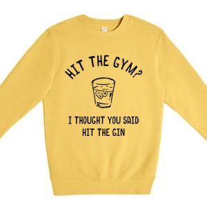 Hit The Gym? I Thought You Said Hit The Gin Gift Premium Crewneck Sweatshirt