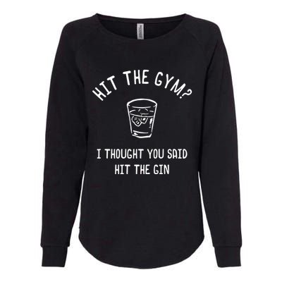 Hit The Gym? I Thought You Said Hit The Gin Gift Womens California Wash Sweatshirt