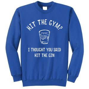 Hit The Gym? I Thought You Said Hit The Gin Gift Sweatshirt