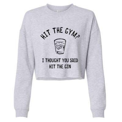 Hit The Gym? I Thought You Said Hit The Gin Gift Cropped Pullover Crew