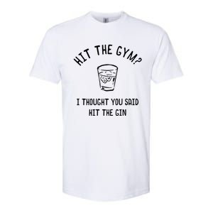 Hit The Gym? I Thought You Said Hit The Gin Gift Softstyle CVC T-Shirt