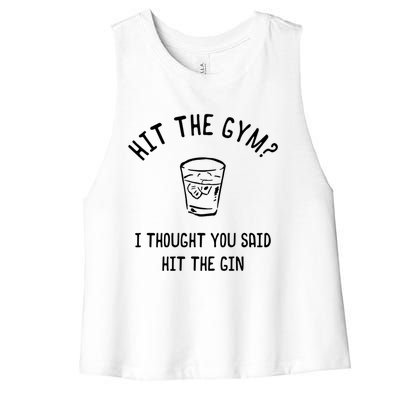 Hit The Gym? I Thought You Said Hit The Gin Gift Women's Racerback Cropped Tank