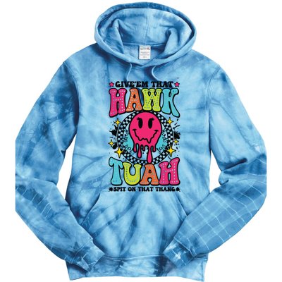 Hawk Tuah GiveEm That Hawk Tuah Spit On That Thang Tie Dye Hoodie