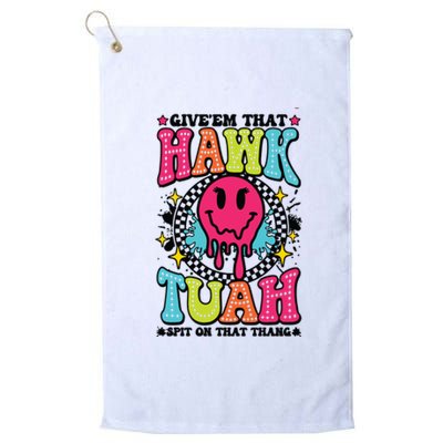 Hawk Tuah GiveEm That Hawk Tuah Spit On That Thang Platinum Collection Golf Towel