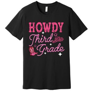 Howdy Third Grade 3rd Grade Teacher Western Cowboy Cowgirls Premium T-Shirt