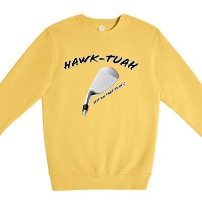 Hawk Tuah Golf Premium Crewneck Sweatshirt