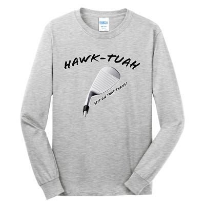 Hawk Tuah Golf Tall Long Sleeve T-Shirt