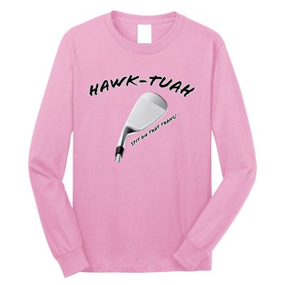 Hawk Tuah Golf Long Sleeve Shirt