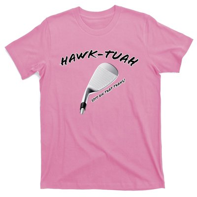 Hawk Tuah Golf T-Shirt