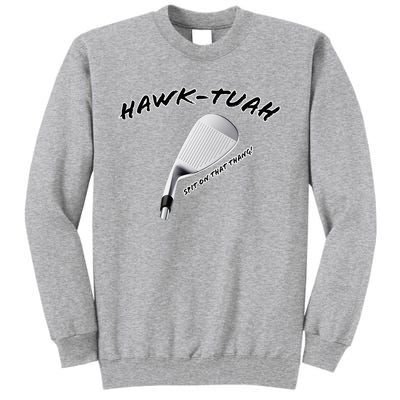 Hawk Tuah Golf Tall Sweatshirt