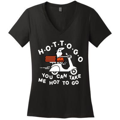 Hot To Go Pizza You Can Take Me Hot To Go Women's V-Neck T-Shirt