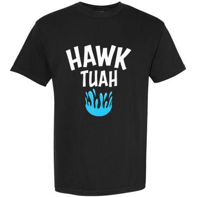 Hawk Tuah Garment-Dyed Heavyweight T-Shirt