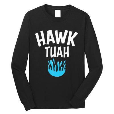 Hawk Tuah Long Sleeve Shirt