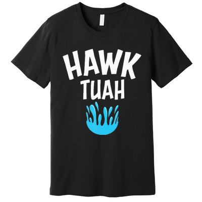 Hawk Tuah Premium T-Shirt