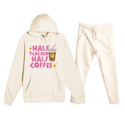 Half Teacher Half Coffee Teacher Coffee Teach Repeat Premium Hooded Sweatsuit Set