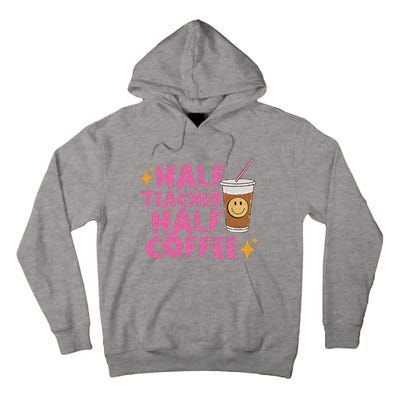 Half Teacher Half Coffee Teacher Coffee Teach Repeat Tall Hoodie