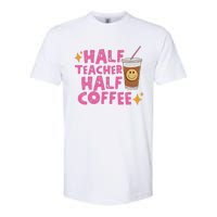 Half Teacher Half Coffee Teacher Coffee Teach Repeat Softstyle CVC T-Shirt