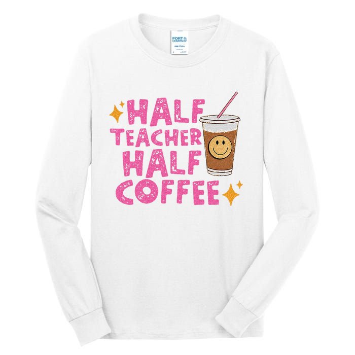 Half Teacher Half Coffee Teacher Coffee Teach Repeat Tall Long Sleeve T-Shirt