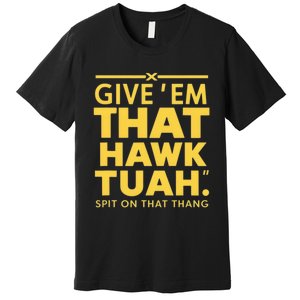 Hawk Tuah Premium T-Shirt