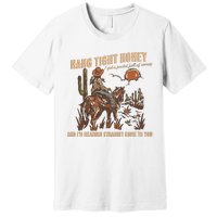 Hang Tight Honey Premium T-Shirt