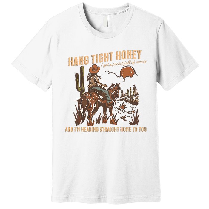 Hang Tight Honey Premium T-Shirt