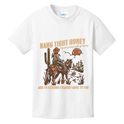 Hang Tight Honey Kids T-Shirt