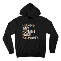 Helping Tiny Humans Make Big Moves Hoodie