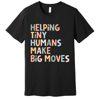 Helping Tiny Humans Make Big Moves Premium T-Shirt