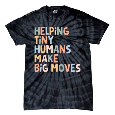 Helping Tiny Humans Make Big Moves Tie-Dye T-Shirt