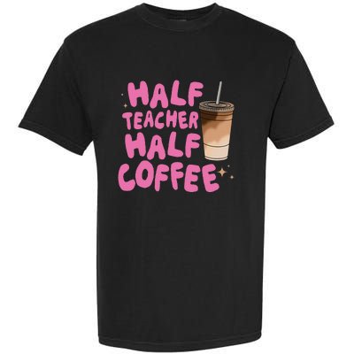 Half Teacher Half Coffee Teacher Garment-Dyed Heavyweight T-Shirt