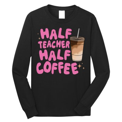 Half Teacher Half Coffee Teacher Long Sleeve Shirt