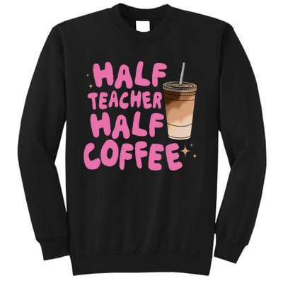 Half Teacher Half Coffee Teacher Sweatshirt