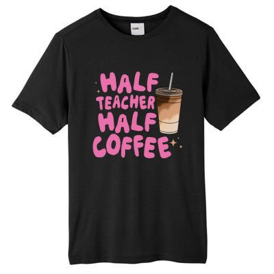 Half Teacher Half Coffee Teacher Tall Fusion ChromaSoft Performance T-Shirt