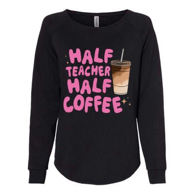 Half Teacher Half Coffee Teacher Womens California Wash Sweatshirt