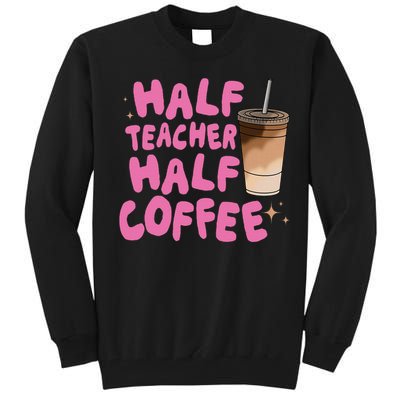 Half Teacher Half Coffee Teacher Tall Sweatshirt