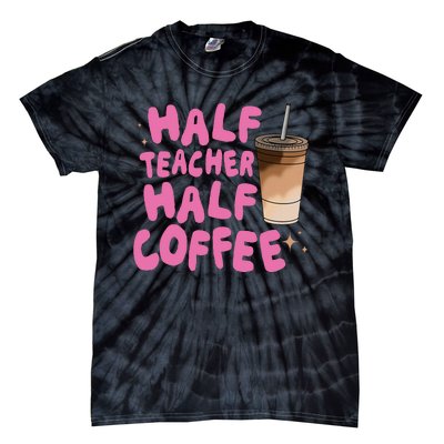 Half Teacher Half Coffee Teacher Tie-Dye T-Shirt