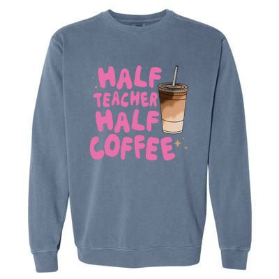 Half Teacher Half Coffee Teacher Garment-Dyed Sweatshirt