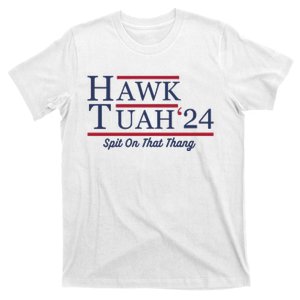 Hawk Tuah Hawk Tuah 2024 Spit On That Thang T-Shirt