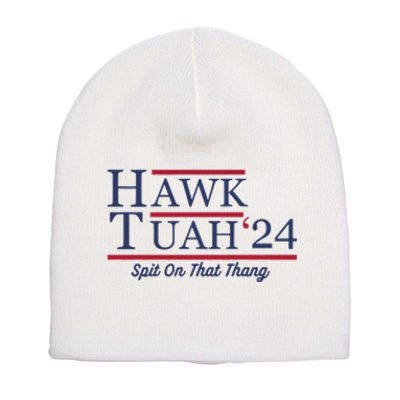 Hawk Tuah Hawk Tuah 2024 Spit On That Thang Short Acrylic Beanie