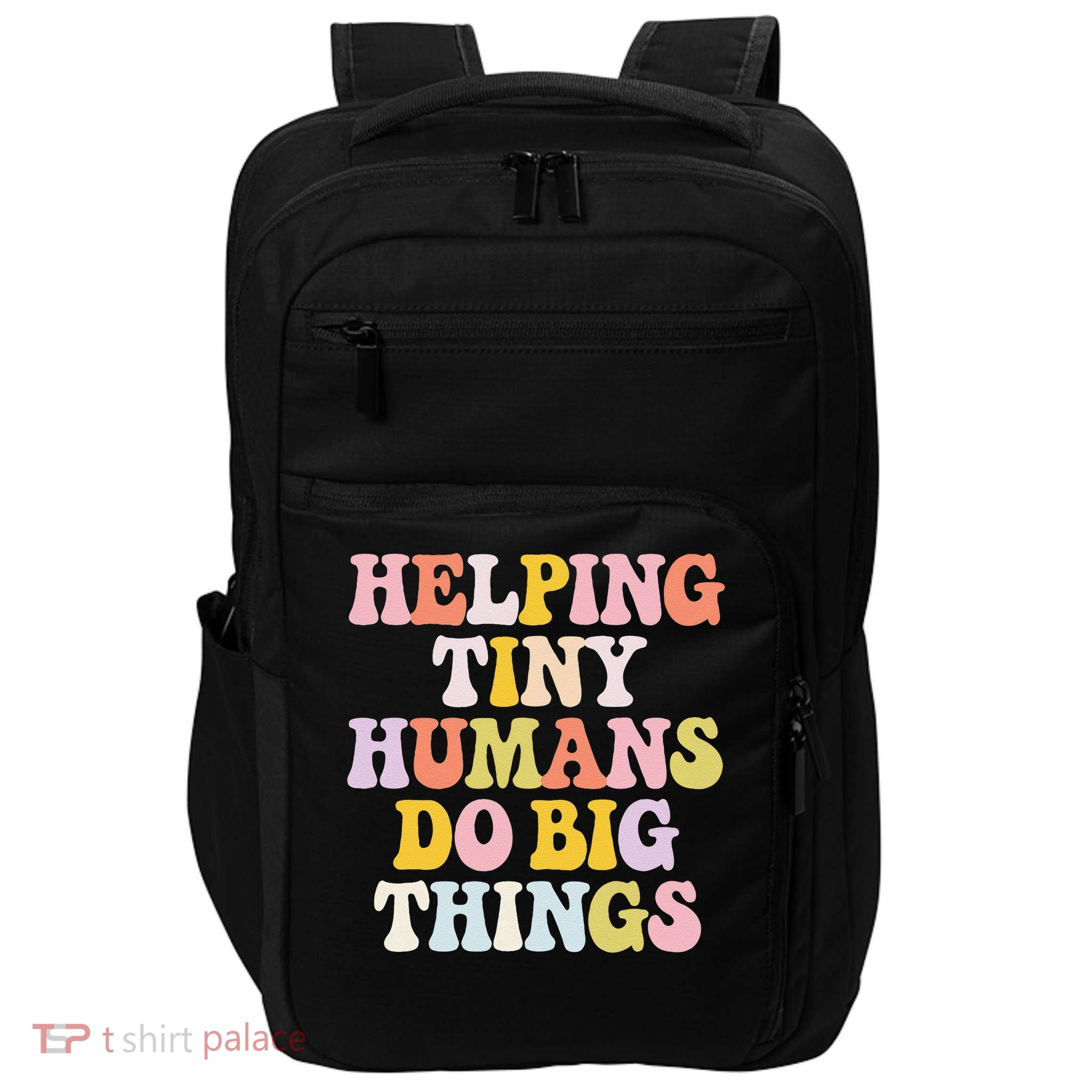 Helping Tiny Humans Do Big Things Teacher Positive Message Impact Tech Backpack
