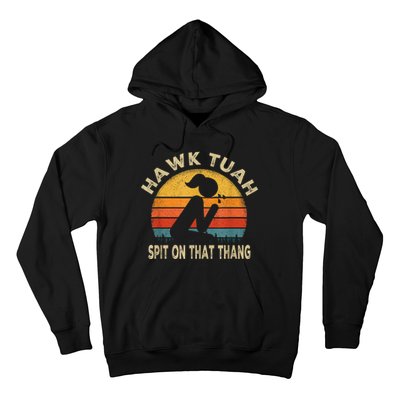 Hawk Tuah Hawk Tuah Spit On That Thang Funny Hoodie