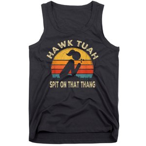 Hawk Tuah Hawk Tuah Spit On That Thang Funny Tank Top