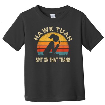 Hawk Tuah Hawk Tuah Spit On That Thang Funny Toddler T-Shirt