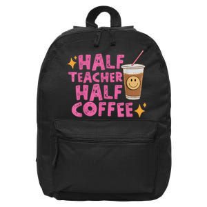 Half Teacher Half Coffee Teacher Coffee Teach Repeat 16 in Basic Backpack