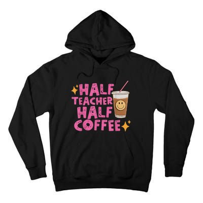 Half Teacher Half Coffee Teacher Coffee Teach Repeat Tall Hoodie