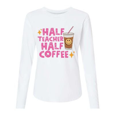 Half Teacher Half Coffee Teacher Coffee Teach Repeat Womens Cotton Relaxed Long Sleeve T-Shirt