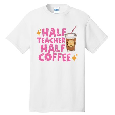 Half Teacher Half Coffee Teacher Coffee Teach Repeat Tall T-Shirt