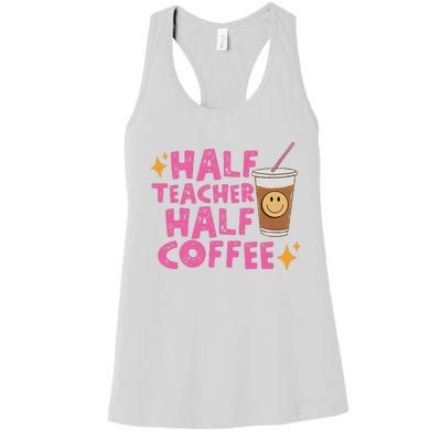 Half Teacher Half Coffee Teacher Coffee Teach Repeat Women's Racerback Tank