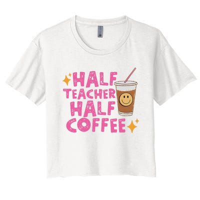 Half Teacher Half Coffee Teacher Coffee Teach Repeat Women's Crop Top Tee