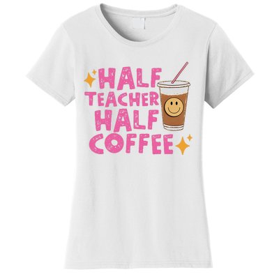 Half Teacher Half Coffee Teacher Coffee Teach Repeat Women's T-Shirt